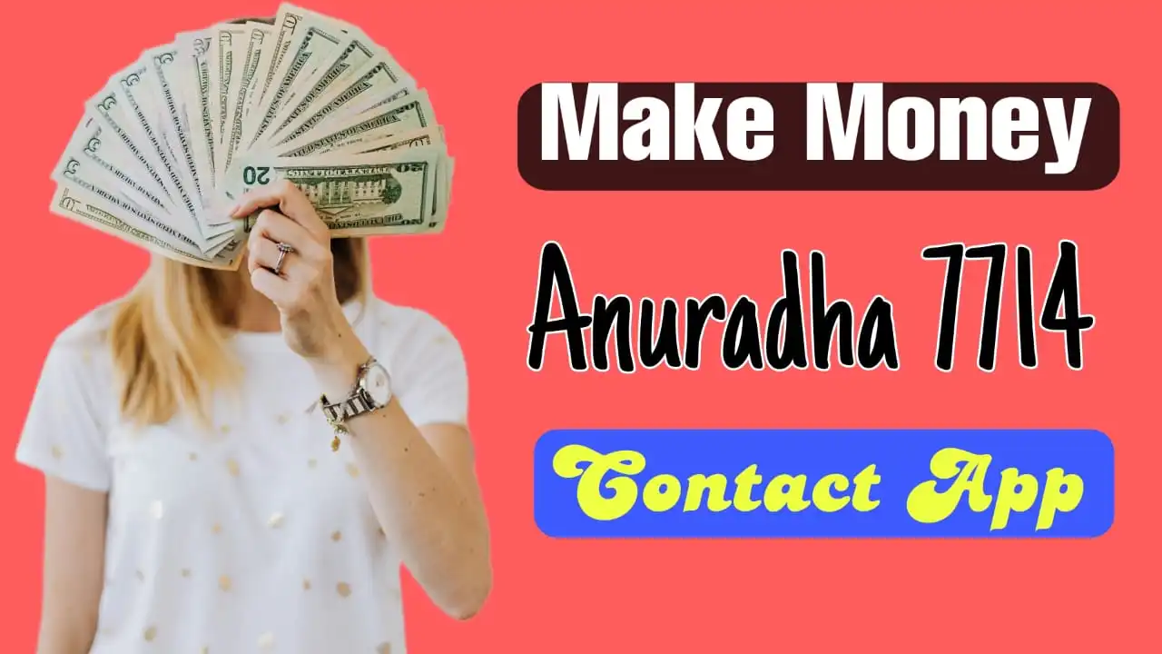 How to make money from anuradha 7714 contact app